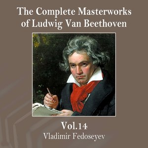 The Complete Masterworks of Ludwig Van Beethoven, Vol. 14