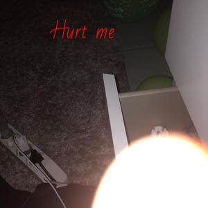 Hurt me (Explicit)