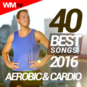 40 BEST SONGS 2016 FOR AEROBIC & CARDIO