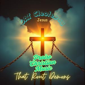 Vol 1 Powerful Christian Music That Rout Demons/Justice/Healing/Strength/Protection