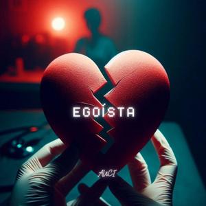 EGOÍSTA (Explicit)