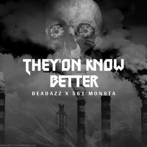 They'on Know Better (feat. 561Monsta) [They’on Know Better Remix] [Explicit]