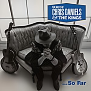 Choice Cuts- The Best Of Chris Daniels And The Kings... So Far