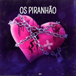 OS PIRANHÃO (Explicit)