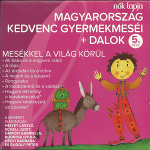 Magyarország Kedvenc Gyermekmeséi + Dalok 5. (Mesékkel A Világ Körül)