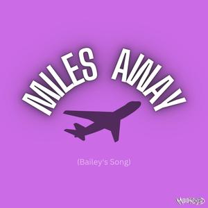 Miles Away (Bailey's Song)