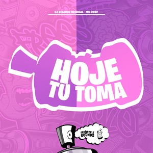 Hoje Tu Toma (Explicit)