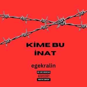 Kime Bu Inat (Explicit)
