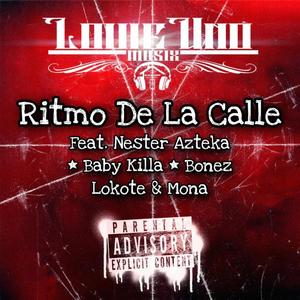 Ritmo De La Calle (feat. Nester Azteka, Baby Killa, Bonez lokote & La Mona) [Explicit]