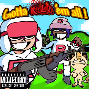 GOTTA KILL 'EM ALL! (Explicit)