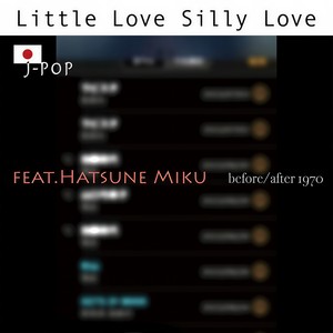 Little Love Silly Love (feat. 初音ミク)