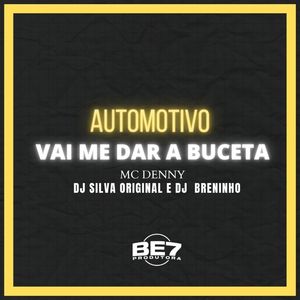 AUTOMOTIVO - VAI ME DAR A BUCETA (Explicit)