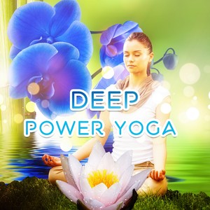 Deep Power Yoga – Music for Yoga Dance, Pilates, Stretching & Energy Fitness, Meditation World