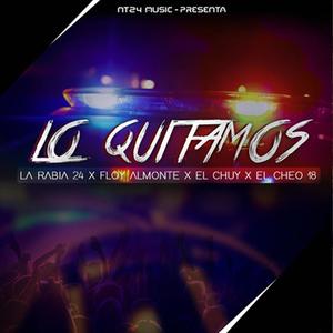 Lo Quitamos (feat. Floy almonte, El chuy Rd & El Cheo 18)