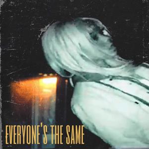 everyone's the same (Explicit)