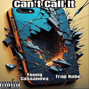 Can't Call It (feat. Trap Kobe) [Explicit]