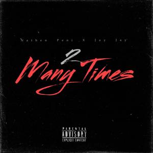 2 Many Times (Explicit)