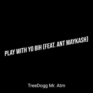 Play With Yo Bih (Explicit)