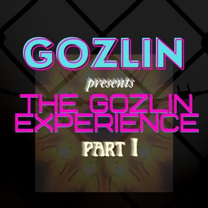 The Gozlin Experience, Pt. 1 (Explicit)