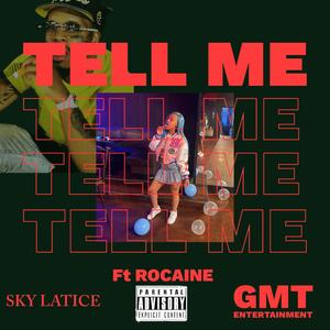 Tell Me (feat. Skylatice & Rocaine) (Explicit)