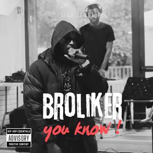 Broliker you know ! (Explicit)