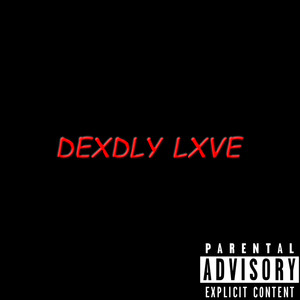 Dexdly Lxve (Explicit)