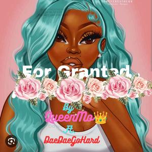 For Granted (feat. Queenmo)