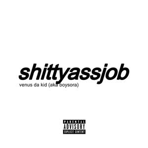 Shitty Ass Job (Explicit)