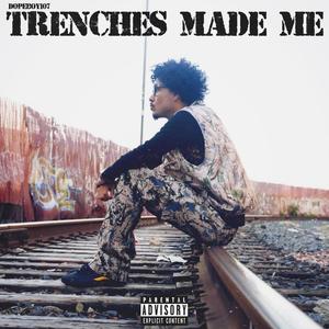 Trenches Made Me (Explicit)