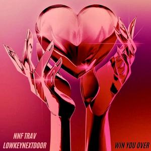 Win You Over (feat. NNF Trav) (Explicit)