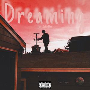 Dreaming (feat. JcksnMrn) [Explicit]