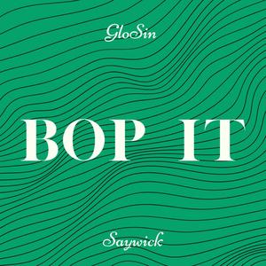 Bop It (feat. Saywick) [Explicit]