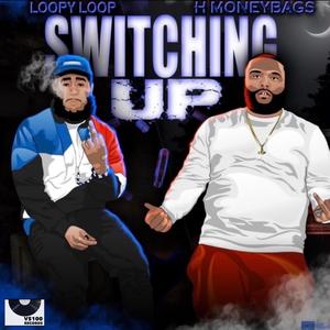 Switching Up (feat. Loopy Loop) (Explicit)