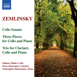 ZEMLINSKY: Trio for Clarinet, Cello and Piano / Cello Sonata / 3 Pieces