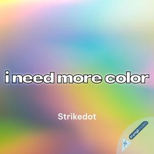 i need more color