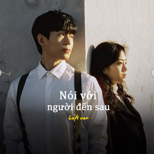 Nói Với Người Đến Sau (Lofi)