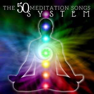 The 50 Meditation Songs System - Ultimate Relaxation: Total Relax, Deep Sleep, Stress Relief, Stress Management