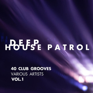 Deep-House Patrol (40 Club Grooves) , Vol. 1