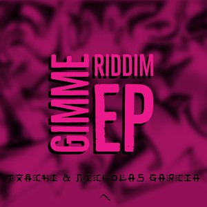 Gimme Riddim (IXACHI VIP Version)