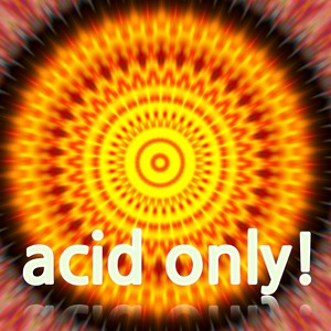 Acid Only!