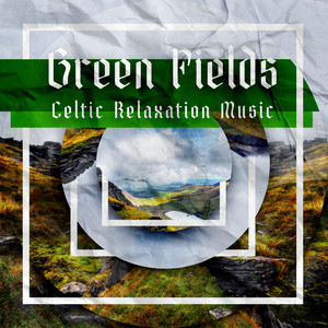 Green Fields: Celtic Relaxation Music