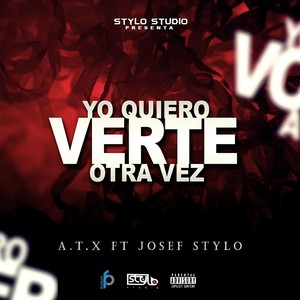Yo Quiero Verte Otra Vez(feat. Josef Stylo) (Explicit)