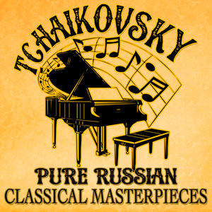 Tchaikovsky: Pure Russian Classical Masterpieces