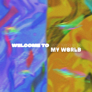 Welcome To My World (Explicit)