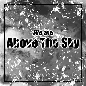 We are Above the sky (Explicit)