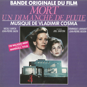 Mort un dimanche de pluie (Bande originale du film de Joël Santoni avec Nicole Garcia, Dominique Lavanant, Jean-Pierre Bacri et Jean-Pierre Bisson)