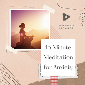 15 Minute Meditation for Anxiety