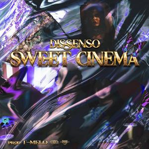 Sweet Cinema // Dissenso (feat. T-Melo)