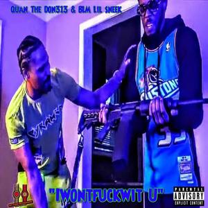 Iwont****wit U (feat. BLM Lil Sneek) [Explicit]