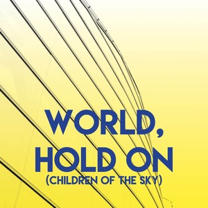 World, Hold On (Children Of The Sky)